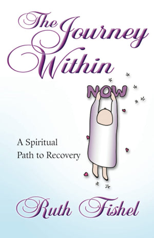 The Journey Within: A Spiritual Path To Recovery,New