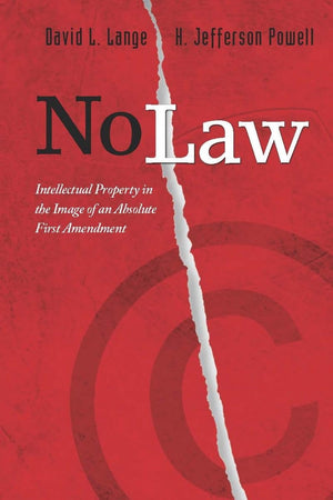 No Law: Intellectual Property In The Image Of An Absolute First Amendment,New