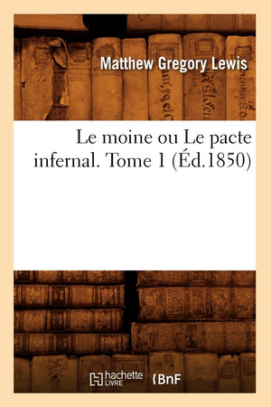 Le Moine Ou Le Pacte Infernal. Tome 1 (D.1850) (Litterature) (French Edition),New