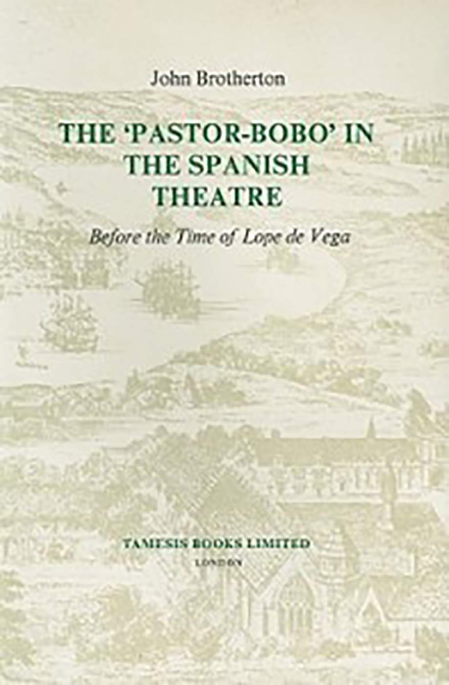 The 'PastorBobo' in the Spanish Theatre before the Time of Lope de Vega (Monografas A) (Volume 51),Used