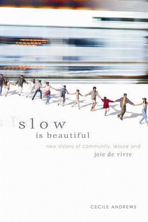 Slow is Beautiful: New Visions of Community, Leisure, and Joie de Vivre,Used