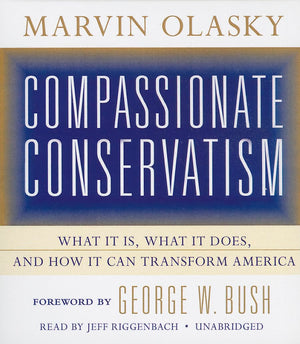 Compassionate Conservatism: What It Is, What It Does, and How It Can Transform America,Used