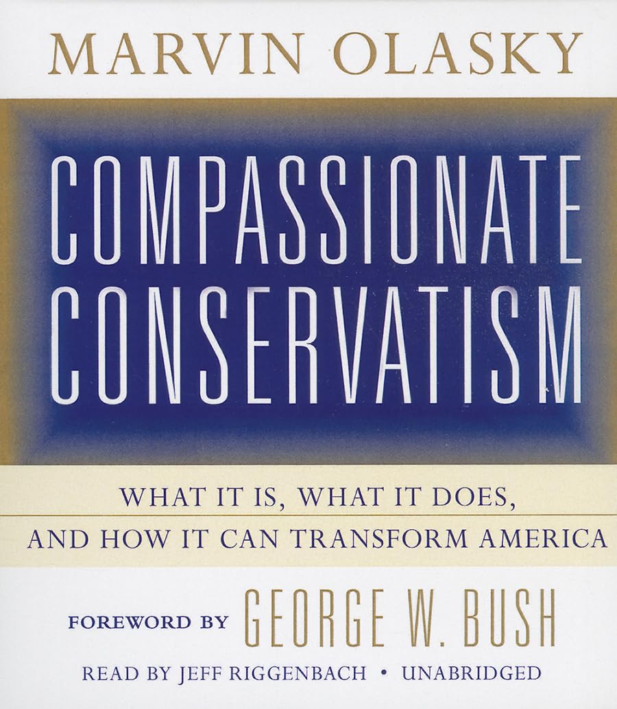 Compassionate Conservatism: What It Is, What It Does, and How It Can Transform America,Used