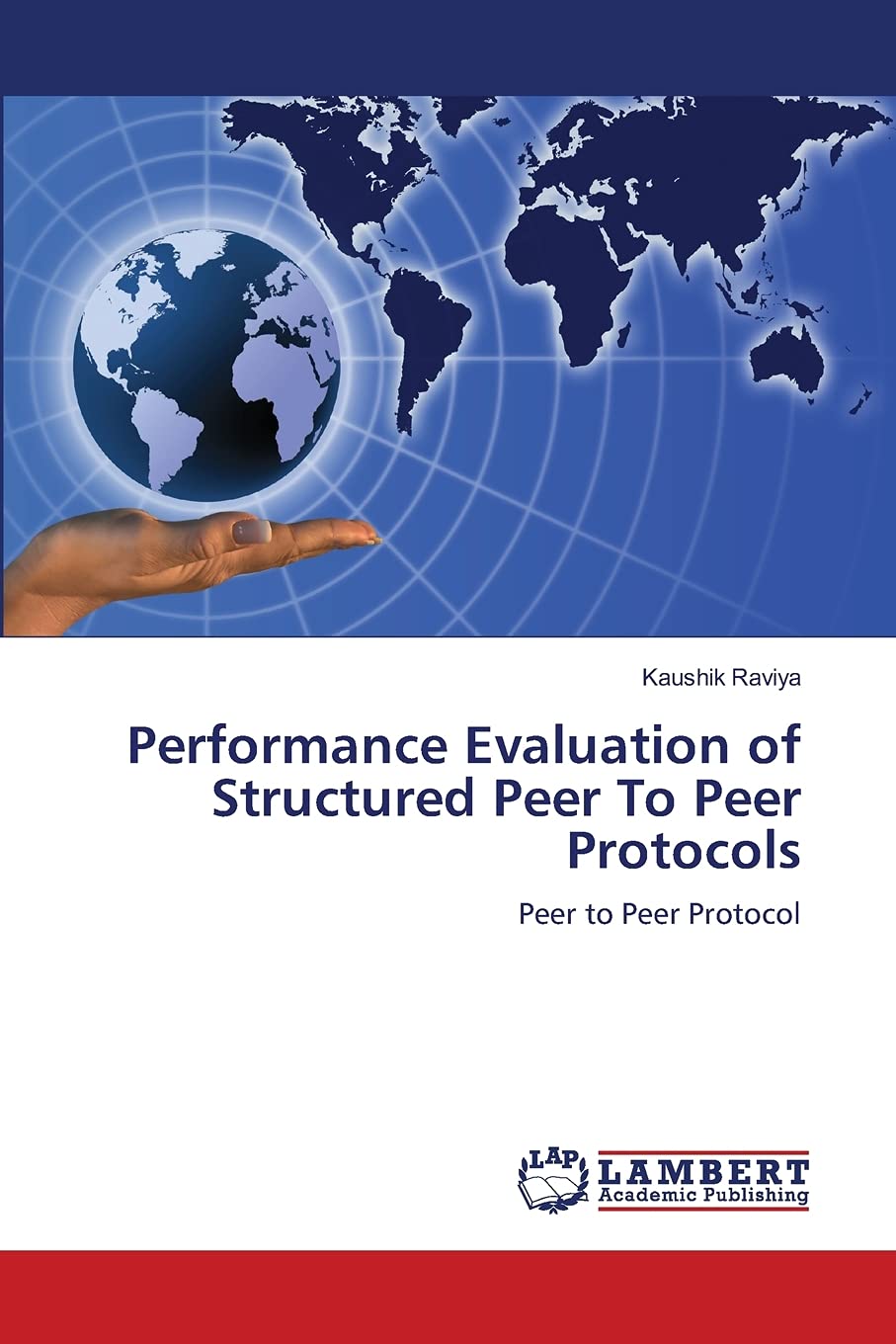 Performance Evaluation of Structured Peer To Peer Protocols: Peer to Peer Protocol,Used