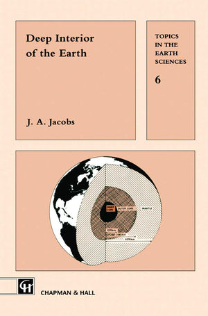 Deep Interior of the Earth (Topics in the Earth Sciences),New