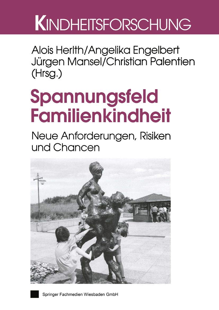 Spannungsfeld Familienkindheit: Neue Anforderungen, Risiken und Chancen (Kindheitsforschung, 14) (German Edition),Used