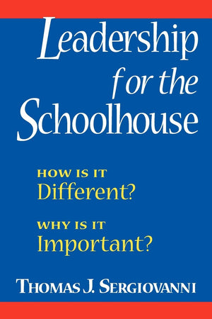 Leadership for the Schoolhouse: How Is It Different? Why Is It Important?,Used