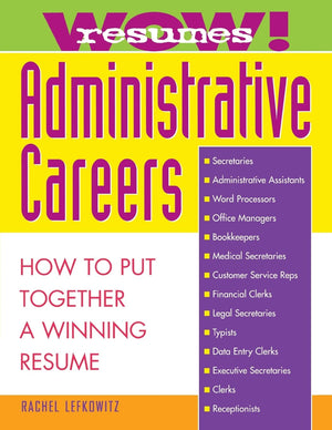 Wow! Resumes for Administrative Careers: How to Put Together A Winning Resume,Used