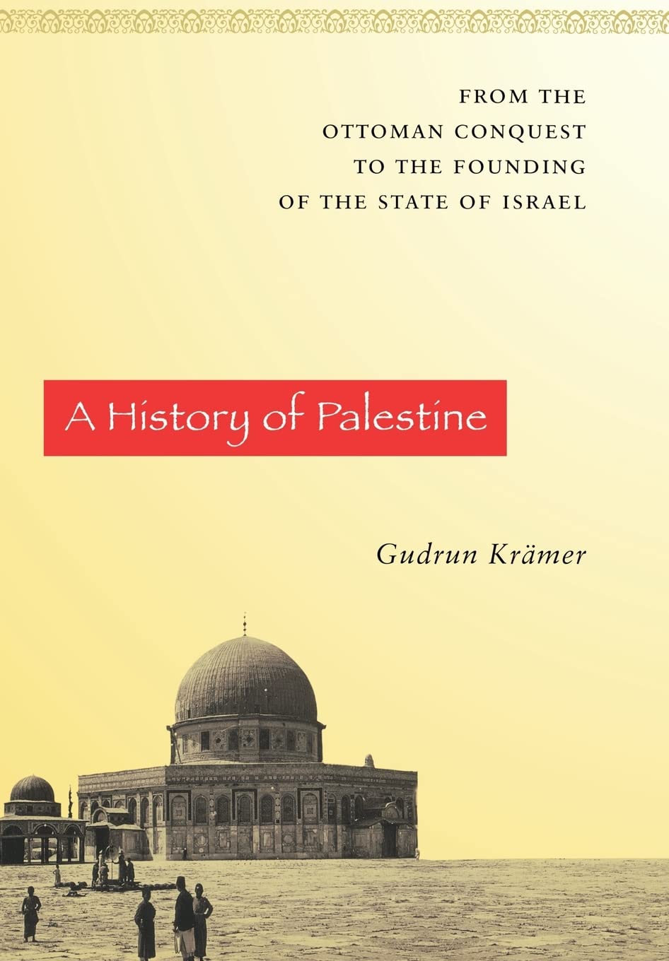 A History of Palestine: From the Ottoman Conquest to the Founding of the State of Israel,New