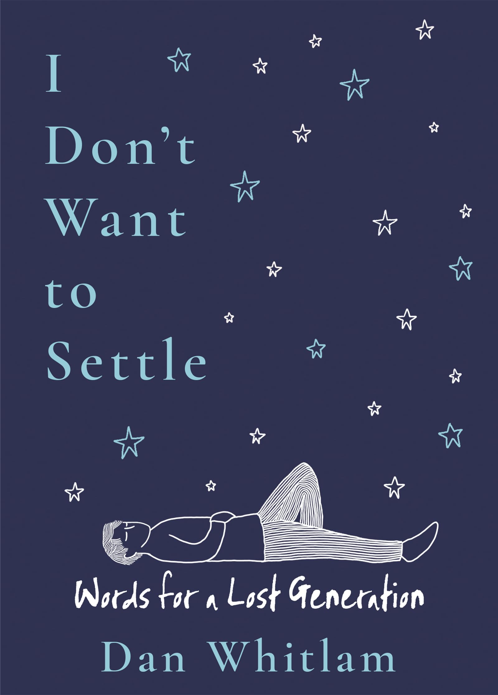 I DonT Want To Settle: Words For A Lost Generation
