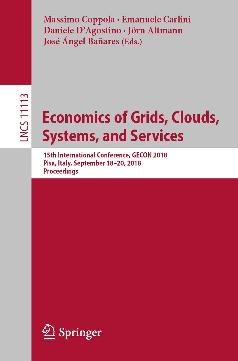 Economics of Grids, Clouds, Systems, and Services: 15th International Conference, GECON 2018, Pisa, Italy, September 1820, 2018,Used