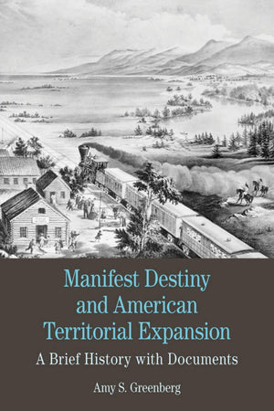 Manifest Destiny and American Territorial Expansion: A Brief History with Documents (Bedford Series in History and Culture),Used