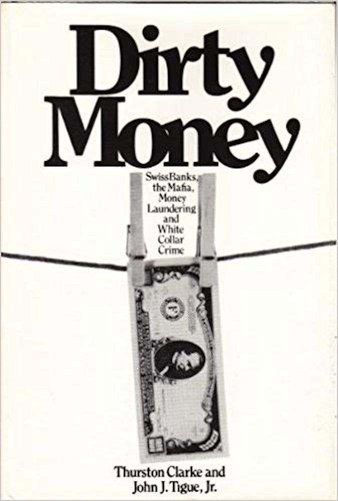Dirty money : Swiss banks, the Mafia, money laundering, and white collar crime,Used