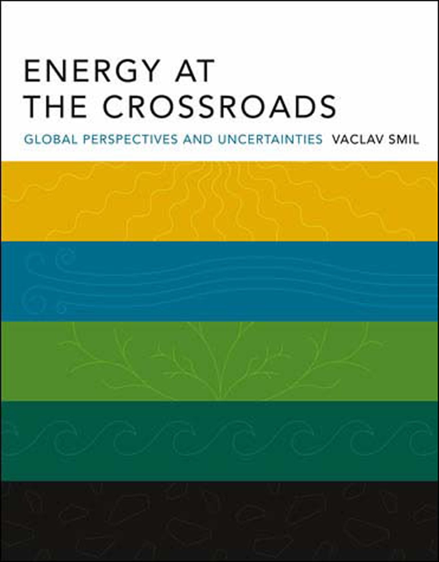 Energy at the Crossroads: Global Perspectives and Uncertainties (Mit Press),Used