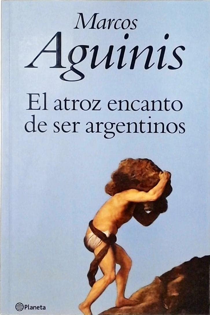 El Atroz Encanto De Ser Argentinos (Spanish Edition),Used
