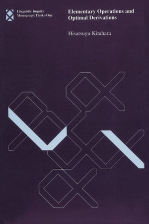 Elementary Operations And Optimal Derivations (Linguistic Inquiry Monographs)