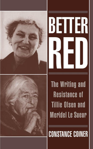 Better Red: The Writing and Resistance of Tillie Olsen and Meridel Le Sueur,Used