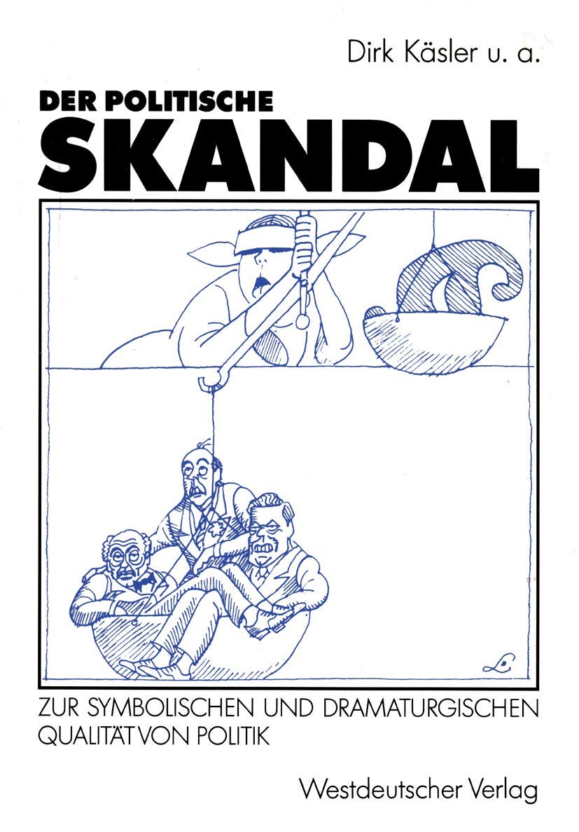 Der Politische Skandal: Zur Symbolischen Und Dramaturgischen Qualitt Von Politik (German Edition),Used