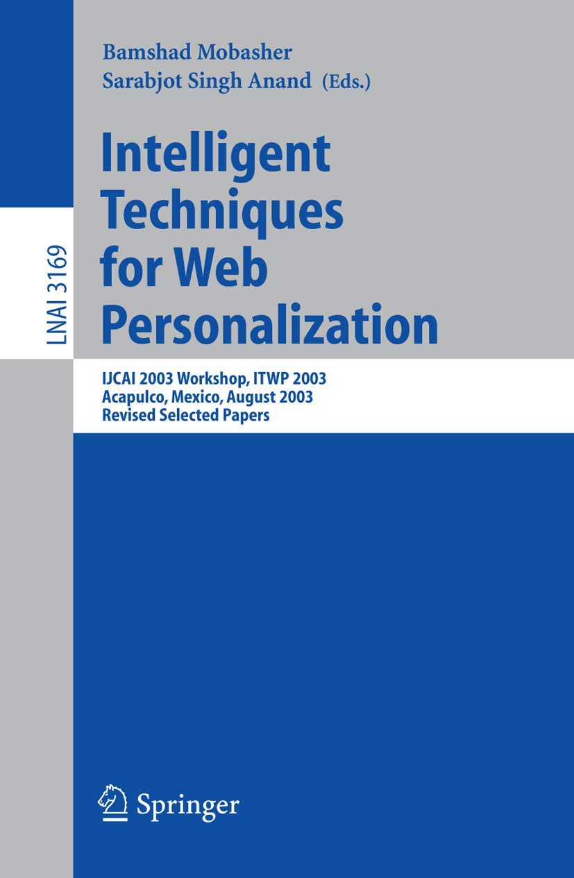 Intelligent Techniques for Web Personalization: IJCAI 2003 Workshop, ITWP 2003, Acapulco, Mexico, August 11, 2003, Revised Selec,Used