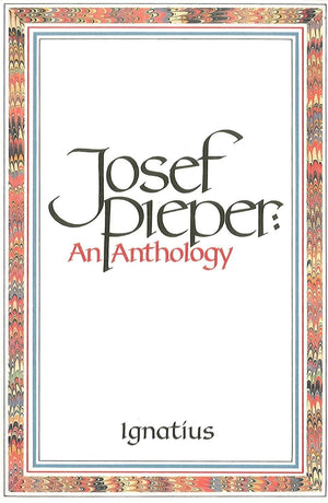 Josef Pieper: An Anthology,New