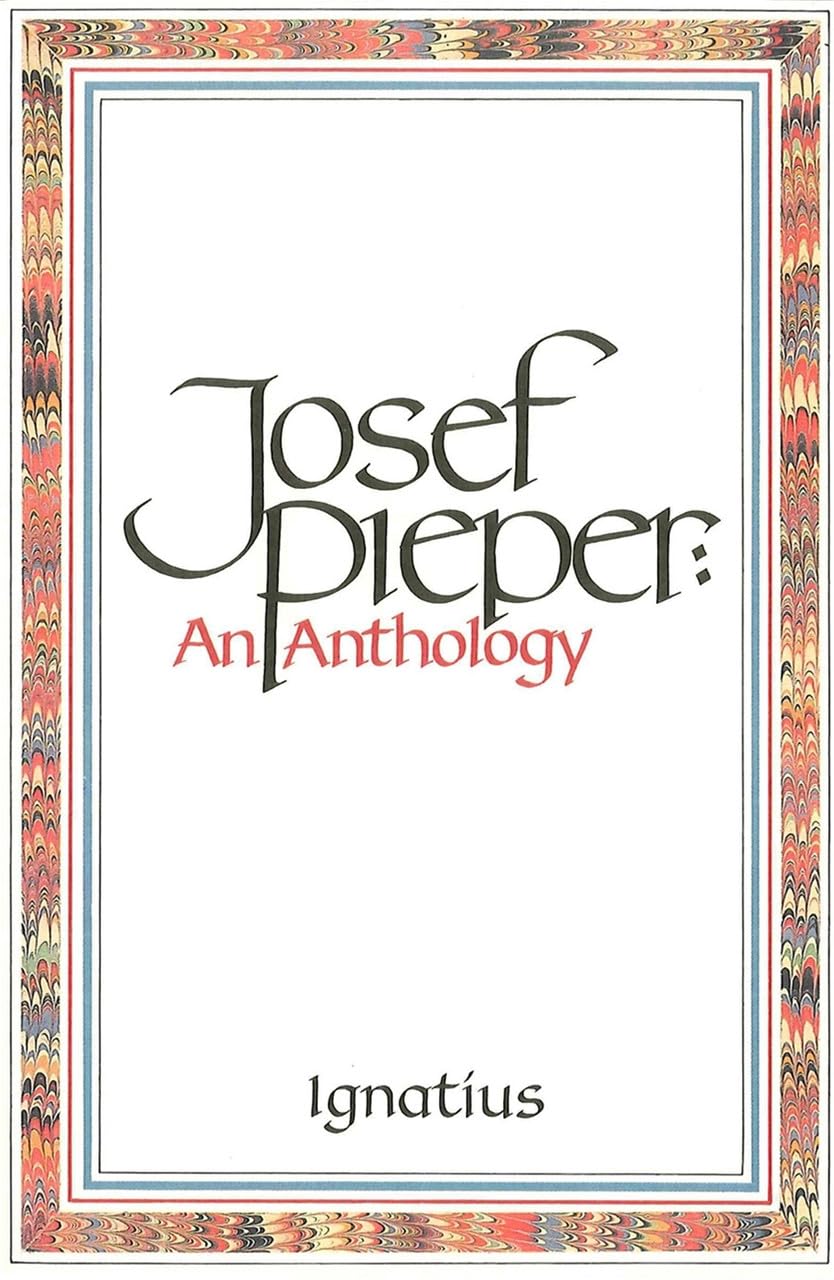 Josef Pieper: An Anthology,New