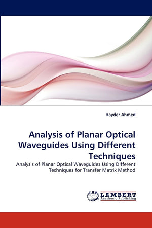 Analysis of Planar Optical Waveguides Using Different Techniques: Analysis of Planar Optical Waveguides Using Different Techniqu,Used