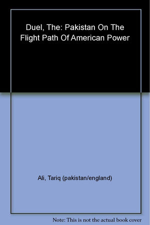 The Duel: Pakistan On The Flight Path Of American Power