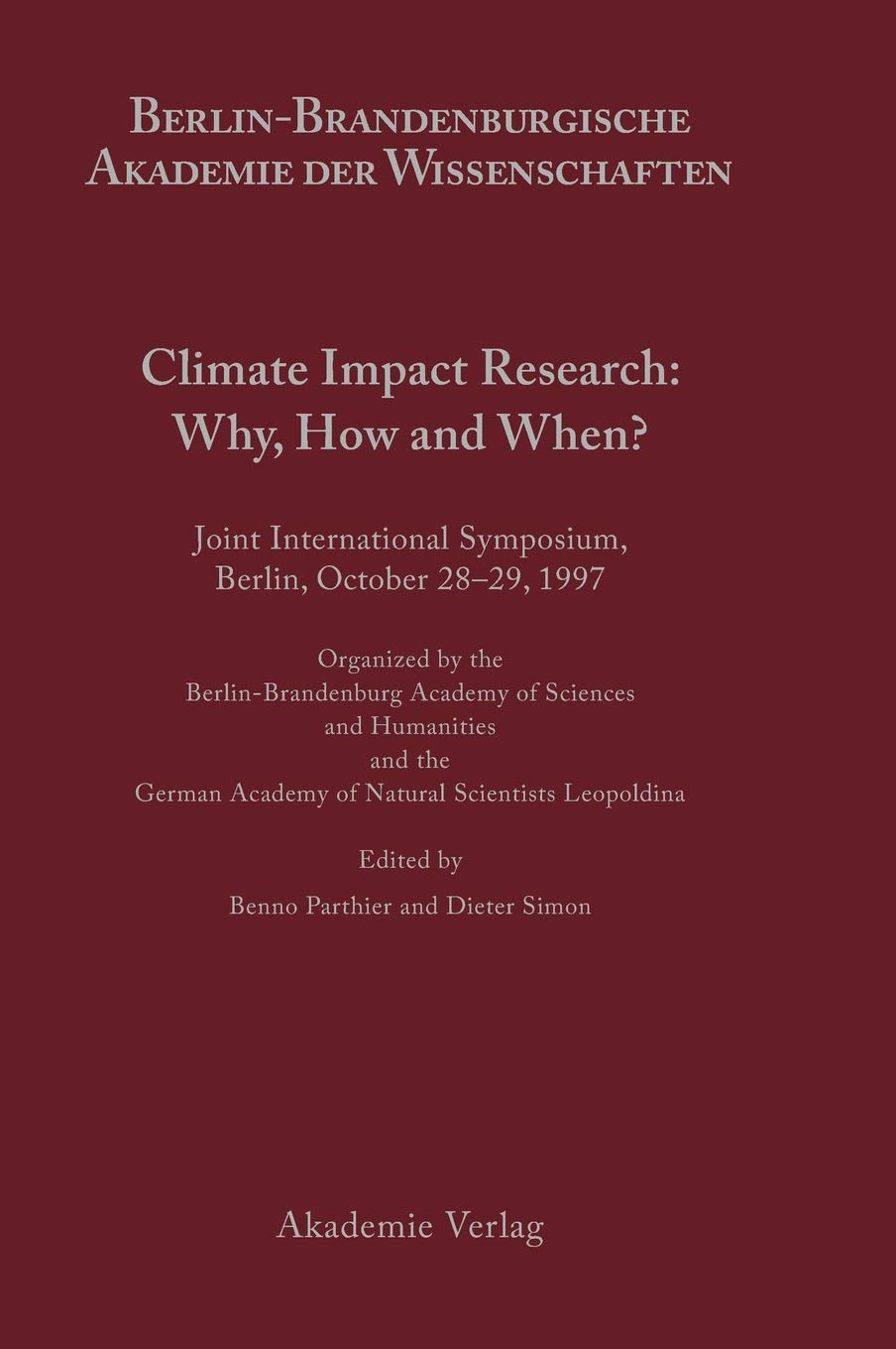 Climate Impact Research: Why, How And When?: Joint International Symposium, Berlin, October 2829, 1997, Oranized By The Berlin,Used