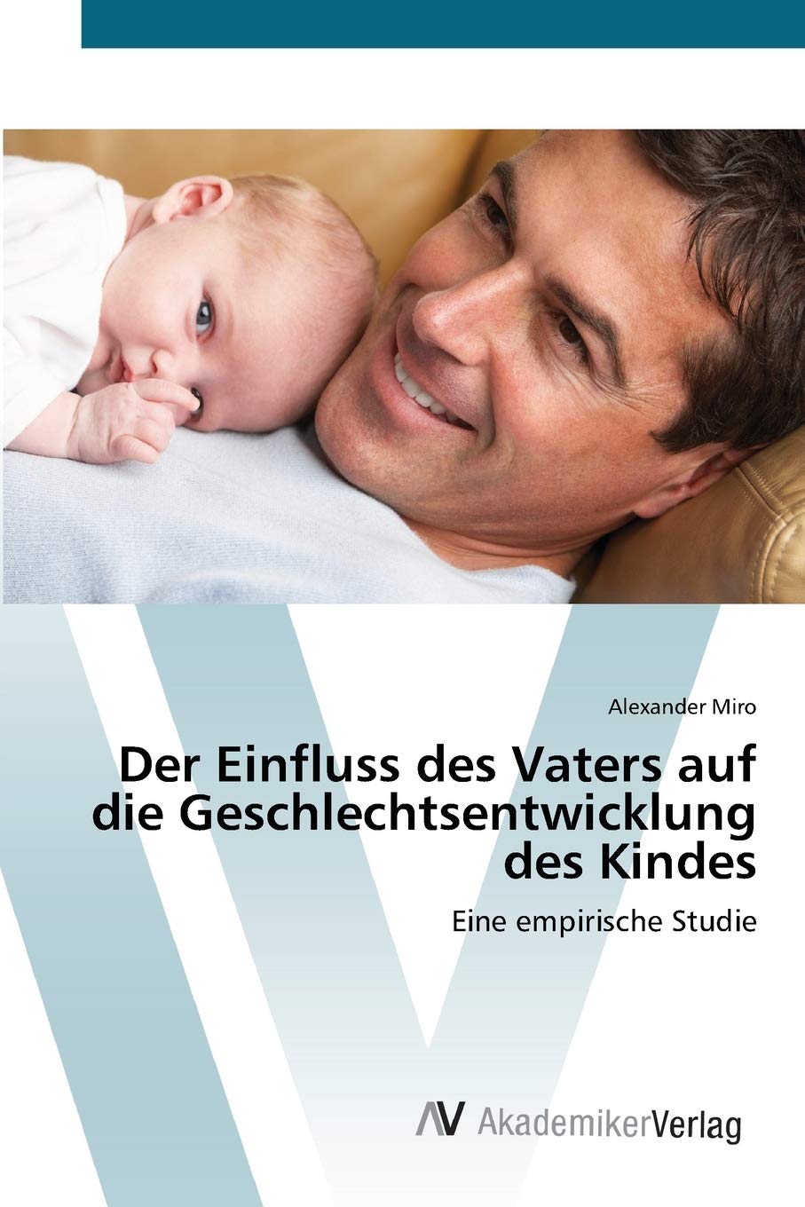 Der Einfluss des Vaters auf die Geschlechtsentwicklung des Kindes: Eine empirische Studie (German Edition),Used