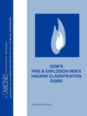 Dow's Fire and Explosion Index Hazard Classification Guide,New