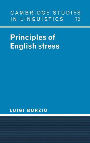 Principles of English Stress (Cambridge Studies in Linguistics, Series Number 72),New