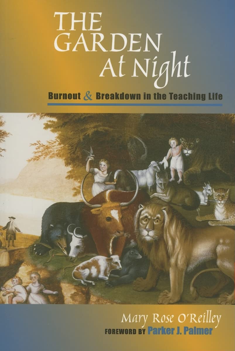 The Garden at Night: Burnout and Breakdown in the Teaching Life,Used