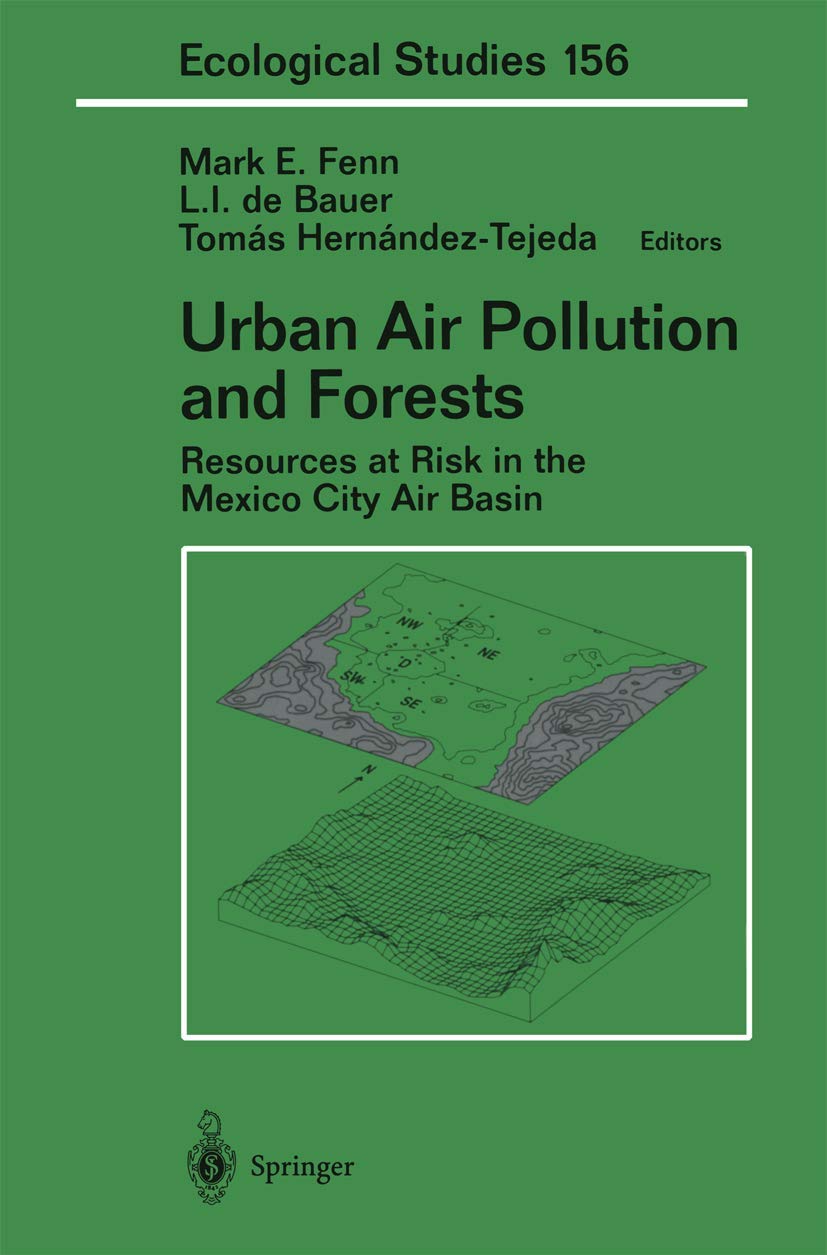 Urban Air Pollution and Forests: Resources at Risk in the Mexico City Air Basin (Ecological Studies, 156),Used