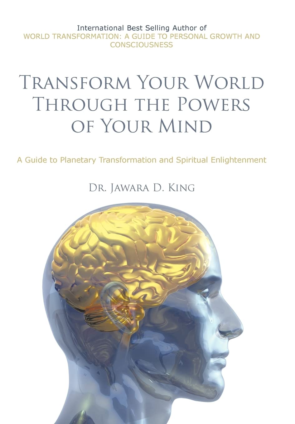 Transform Your World Through the Powers of Your Mind: A Guide to Planetary Transformation and Spiritual Enlightenment,Used