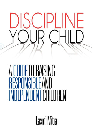 Discipline Your Child: A Guide To Raising Responsible And Independent Children,Used