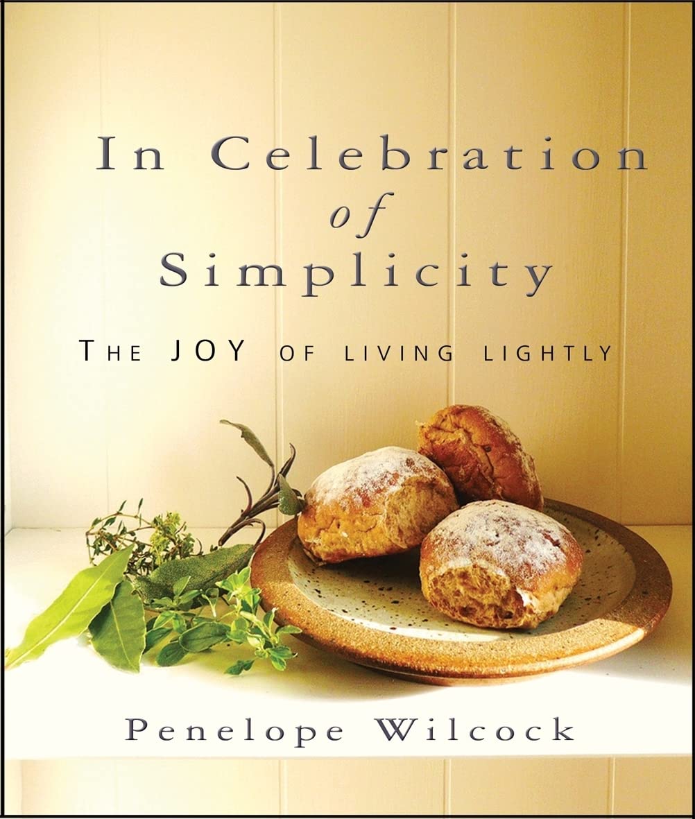 In Celebration Of Simplicity: The Joy Of Living Lightly,Used