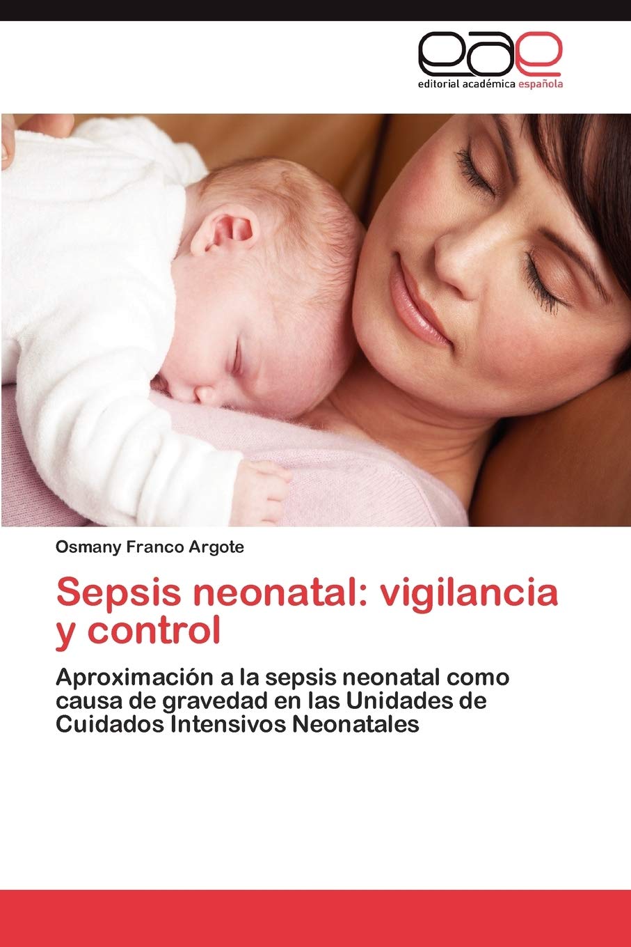 Sepsis neonatal: vigilancia y control: Aproximacin a la sepsis neonatal como causa de gravedad en las Unidades de Cuidados Int,Used
