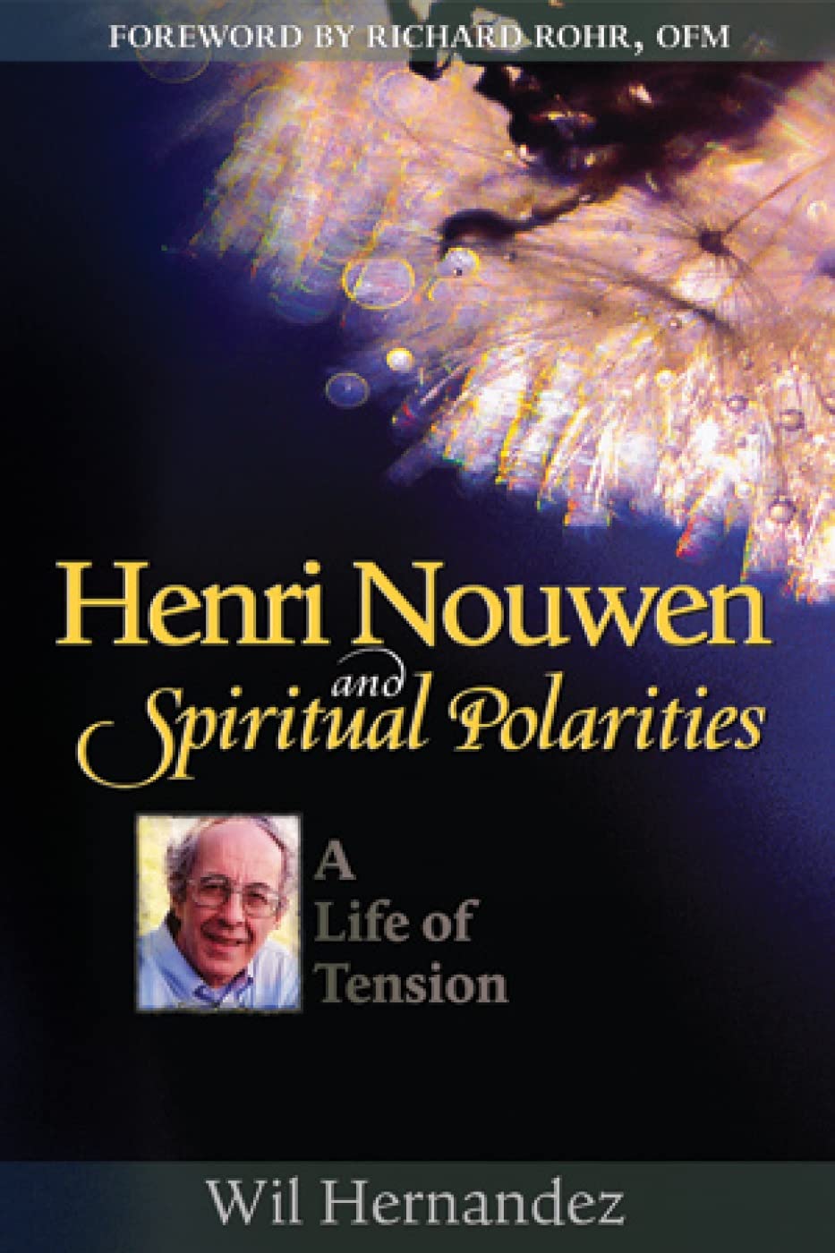 Henri Nouwen and Spiritual Polarities: A Life of Tension,Used