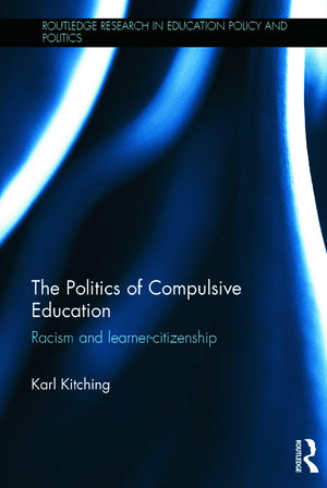 The Politics of Compulsive Education (Routledge Research in Education Policy and Politics),Used