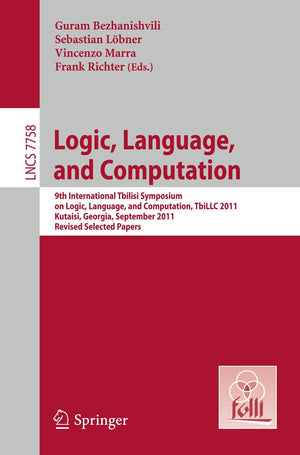 Logic, Language, and Computation: 9th International Tbilisi Symposium on Logic, Language, and Computation, TbiLLC 2011, Kutaisi,,Used