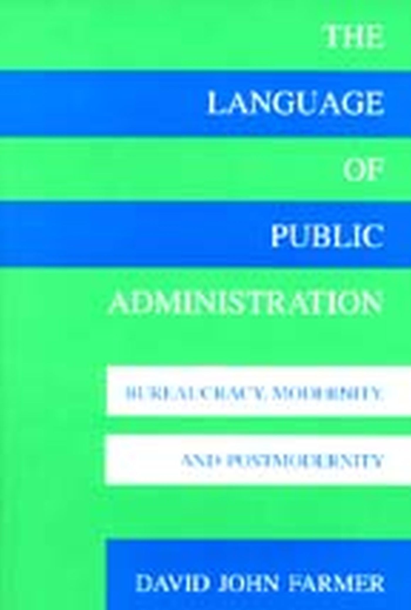 The Language of Public Administration: Bureaucracy, Modernity, and Postmodernity,Used