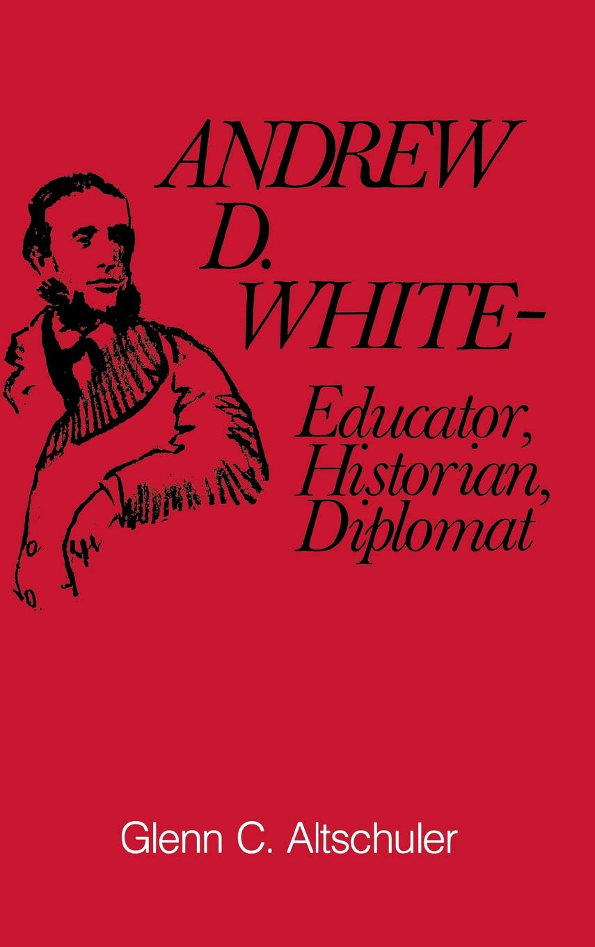 Andrew M. White: Educator, Historian, Diplomat,Used
