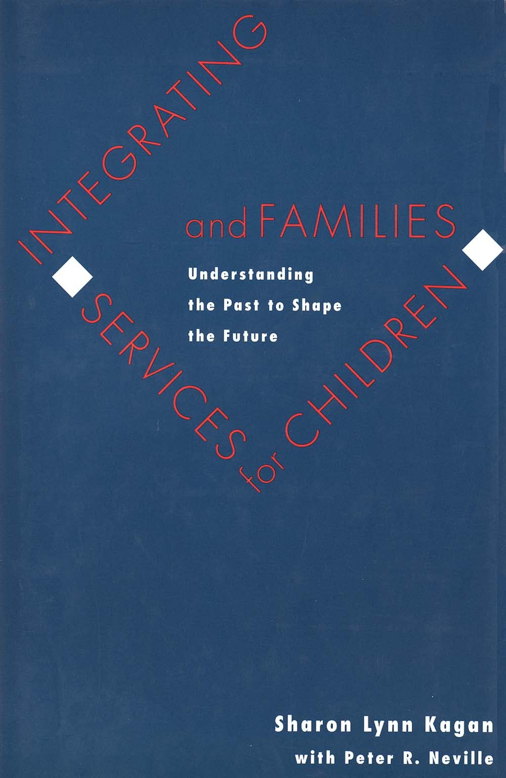 Integrating Services for Children and Families: Understanding the Past to Shape the Future,Used