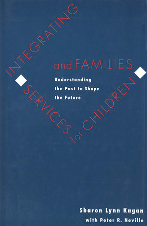 Integrating Services for Children and Families: Understanding the Past to Shape the Future,Used