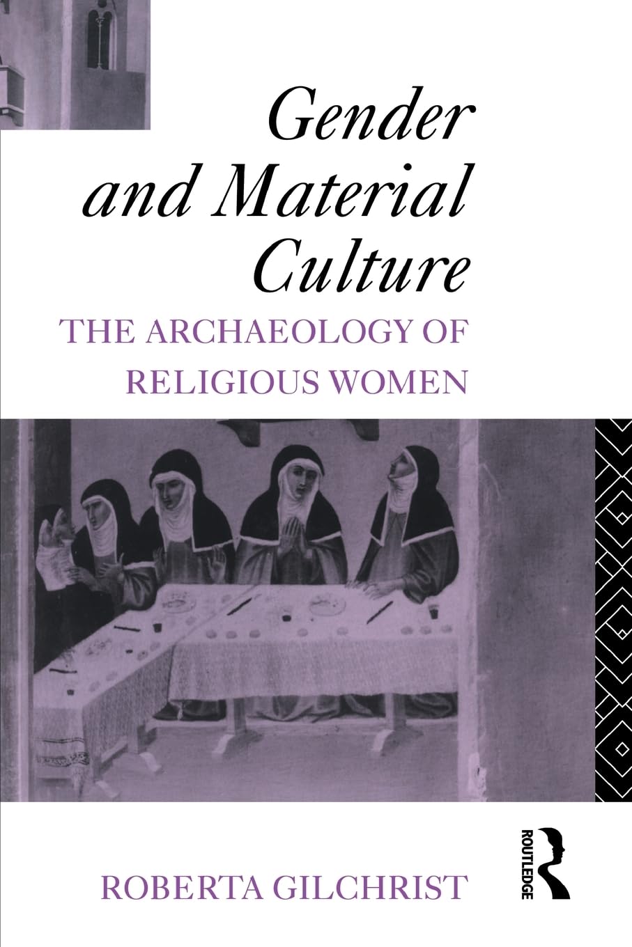 Gender and Material Culture: The Archaeology of Religious Women,New