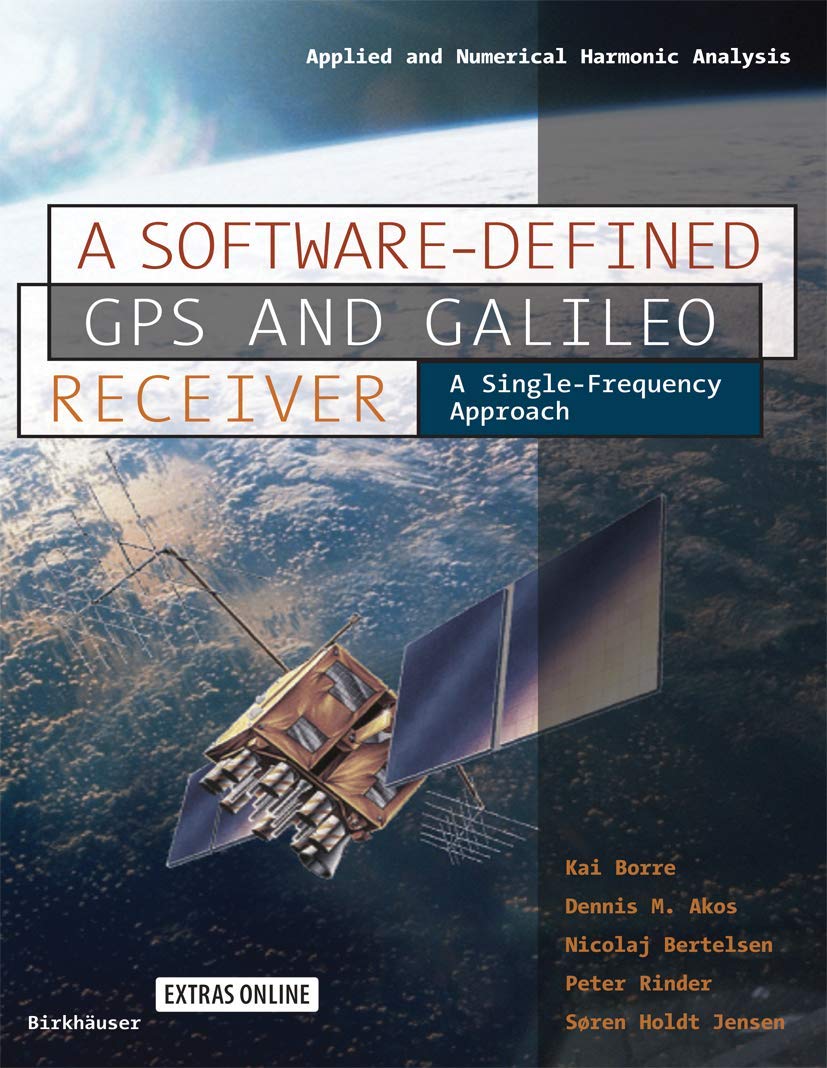 A Softwaredefined Gps And Galileo Receiver: A Singlefrequency Approach (Applied And Numerical Harmonic Analysis),Used