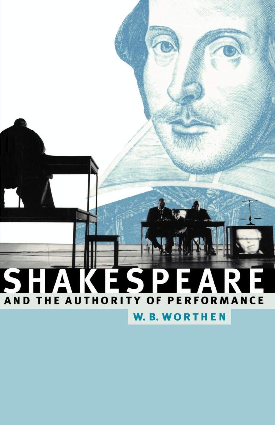 Shakespeare and the Authority of Performance,New