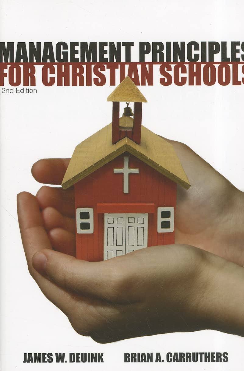 Management Principles for Christian Schools, 2nd ed.,New