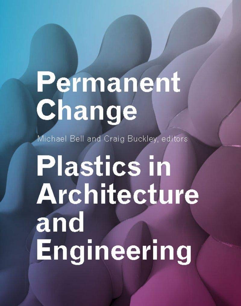 Permanent Change: Plastics In Architecture And Engineering