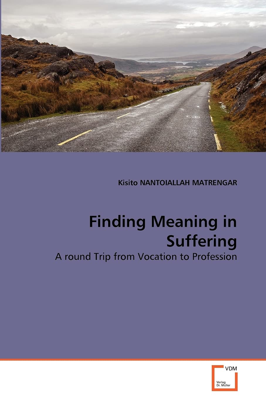 Finding Meaning in Suffering: A round Trip from Vocation to Profession,Used